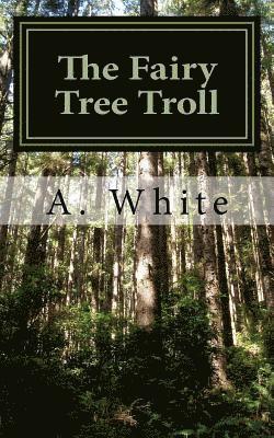 Ann Harden, A. White - The Fairy Tree Troll: The First Book of the Gathering Series (The Gathering of the Warriors) Unholy Pursuit, Häftad. Tillgänglighet: Lägg i varukorg