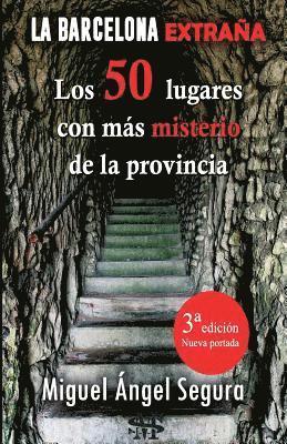 Miguel Ángel Segura - La Barcelona extraña. 50 lugares con misterio de la provincia. 3a edición, Häftad. Tillgänglighet: Lägg i varukorg