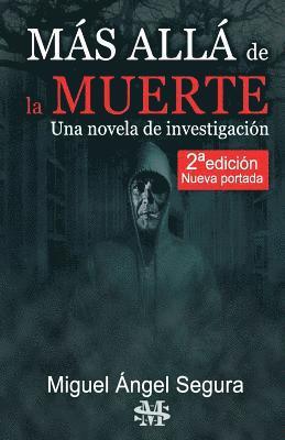 Miguel Ángel Segura - Más Allá de la muerte. Una novela de investigación. 2a edición, Häftad. Tillgänglighet: Lägg i varukorg
