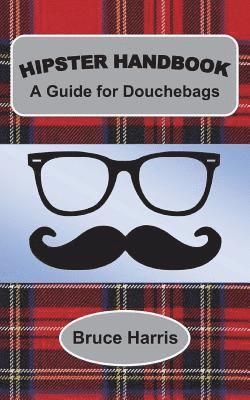 Bruce Harris - Hipster Handbook: A Guide for Douchebags: A Millenial Series, Häftad. Tillgänglighet: Lägg i varukorg