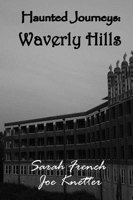 Sarah French, Joe Knetter - Haunted Journeys: Waverly Hills, Häftad