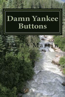Julian Martin - Damn Yankee Buttons: Short Stories and Essays, Häftad. Tillgänglighet: Lägg i varukorg