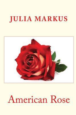 Julia Markus - American Rose, Häftad. Tillgänglighet: Lägg i varukorg