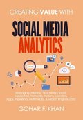 Creating Value With Social Media Analytics: Managing, Aligning, and Mining Social Media Text, Networks, Actions, Location, Apps, Hyperlinks, Multimedi