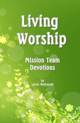 Lynne Modranski - Living Worship: Mission Team Devotions, Häftad. Tillgänglighet: Lägg i varukorg