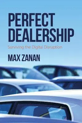 Max Zanan - Perfect Dealership: Surviving The Digital Disruption, Häftad. Tillgänglighet: Lägg i varukorg