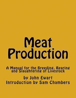John Ewart - Meat Production: A Manual for the Breeding, Rearing and Slaughtering of Livestock, Häftad. Tillgänglighet: Lägg i varukorg