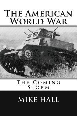 Mike Hall - The American World War: The Coming Storm, Häftad. Tillgänglighet: Lägg i varukorg