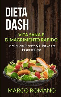Marco Romano - Dieta Dash: Vita Sana e Dimagrimento Rapido (Le Migliori Ricette & il Piano per Perdere Peso), Häftad