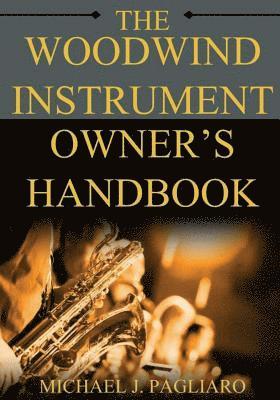 Michael J. Pagliaro - The Woodwind Instrument Owner's Handbook, Häftad. Tillgänglighet: Lägg i varukorg