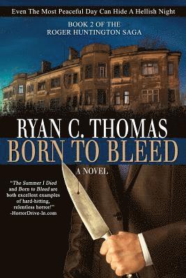 Ryan C. Thomas - Born To Bleed: The Roger Huntington Saga, Book 2, Häftad