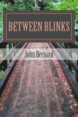 John Bernard - between blinks, Häftad. Tillgänglighet: Lägg i varukorg