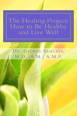 George E. Samuels - The Healing Project: : How to Live Healthy Well, Häftad. Tillgänglighet: Lägg i varukorg