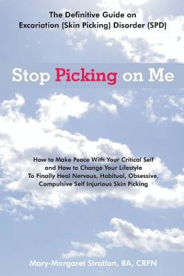 Mary-Margaret (Anand Sahaja) Stratton - Stop Picking on Me: Make Peace With Yourself and Heal Nervous Habitual Obsessive Compulsive Skin Picking, Häftad. Tillgänglighet: Lägg i varukorg