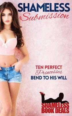 Shameless Submission: Ten Perfect Princesses Bend to his Will