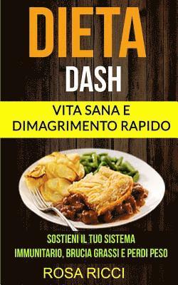 Marco Romano, Rosa Ricci - Dieta Dash (Collezione): Vita Sana e Dimagrimento Rapido: Sostieni il Tuo Sistema Immunitario, Brucia Grassi e Perdi Peso (Gli ultimi accorgime, Häftad