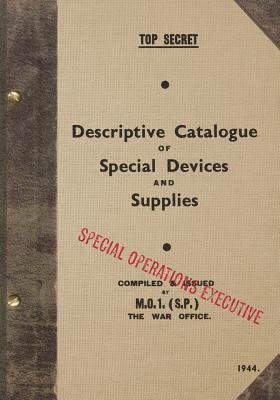 Special Operations Executive - TOP SECRET Descriptive Catalogue of Special Devices and Supplies: 1944, Häftad. Tillgänglighet: Lägg i varukorg