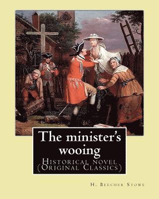 Phiz (Hablot Knight Browne), H. Beecher Stowe - The minister's wooing, By: H. Beecher Stowe. With illus. By: Phiz: Historical novel, Häftad. Tillgänglighet: Lägg i varukorg