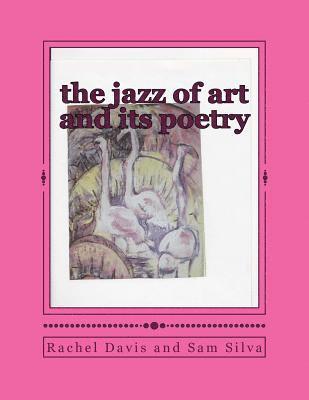 Rachel Davis, Sam Silva - The jazz of art and its poetry, Häftad