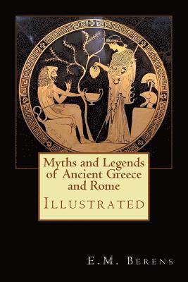 E. M. Berens - Myths and Legends of Ancient Greece and Rome: Illustrated, Häftad. Tillgänglighet: Lägg i varukorg