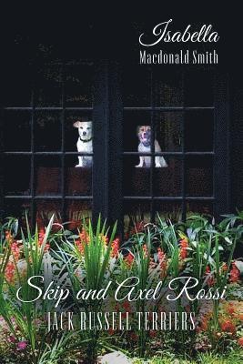 Isabella MacDonald Smith - Skip and Axel Rossi: Jack Russell Terriers, Häftad. Tillgänglighet: Lägg i varukorg