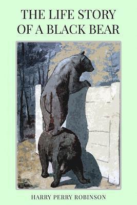 Harry Perry Robinson - The Life Story of a Black Bear, Häftad