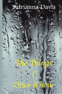 Adrianna Davis - The Things I Once Knew, Häftad