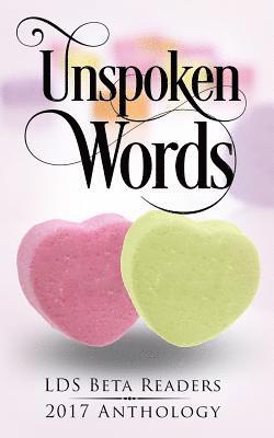 Jenny Rabe, Julie L. Spencer - Unspoken Words: LDS Beta Readers 2017 Anthology, Häftad. Tillgänglighet: Lägg i varukorg