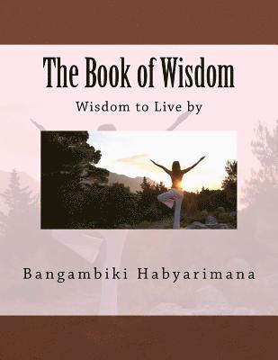 Bangambiki Habyarimana - The Book of Wisdom: Wisdom to Live by, Häftad. Tillgänglighet: Lägg i varukorg