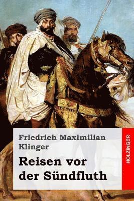 Friedrich Maximilian Klinger - Reisen vor der Sündfluth, Häftad. Tillgänglighet: Lägg i varukorg