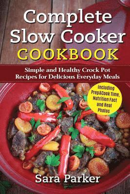 Sara Parker - Complete Slow Cooker Cookbook: Simple and Healthy Crock Pot Recipes for Deliciou, Häftad. Tillgänglighet: Lägg i varukorg