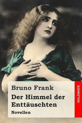 Bruno Frank - Der Himmel der Enttäuschten: Novellen, Häftad