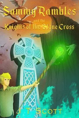J. T. Scott - Sammy Rambles and the Knights of the Stone Cross, Häftad. Tillgänglighet: Lägg i varukorg