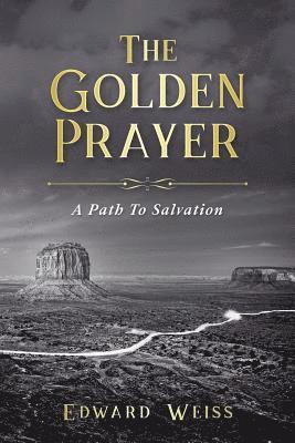 Edward Weiss - The Golden Prayer: A Path To Salvation, Häftad. Tillgänglighet: Lägg i varukorg