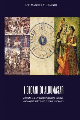 Margherita Fiorello, Abu Ma'shar Al-Balkhi - I decani di Albumasar: Storie e rappresentazioni delle immagini stellate dello zodiaco, Häftad. Tillgänglighet: Lägg i varukorg