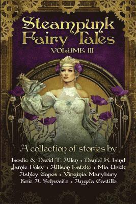 Daniel K. Lind, Jamie Foley - Steampunk Fairy Tales Volume III, Häftad. Tillgänglighet: Lägg i varukorg