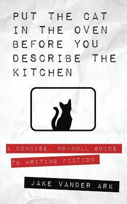 Jake Vander Ark - Put the Cat In the Oven Before You Describe the Kitchen, Häftad