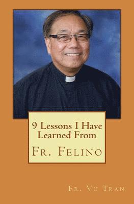 Vu Tran - 9 Lessons I Have Learned From Fr. Felino, Häftad. Tillgänglighet: Lägg i varukorg