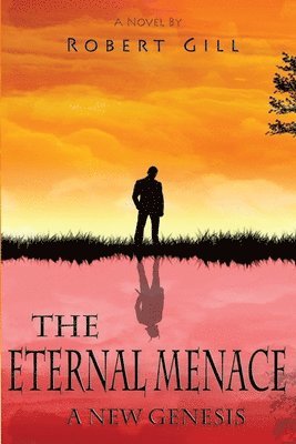 Robert Gill - The Eternal Menace: A New Genesis, Häftad. Tillgänglighet: Lägg i varukorg