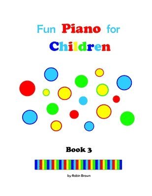 Robin Brown - Fun Piano for Children: Book 3, Häftad