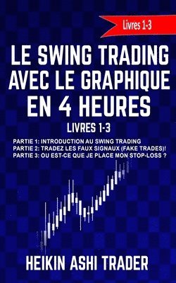 Dao Press - Le Swing Trading Avec Le Graphique En 4 Heures Livres 1-3: Partie 1: Introduction au Swing Trading Partie 2: Tradez les faux signaux! Partie 3: Où est, Häftad. Tillgänglighet: Lägg i varukorg