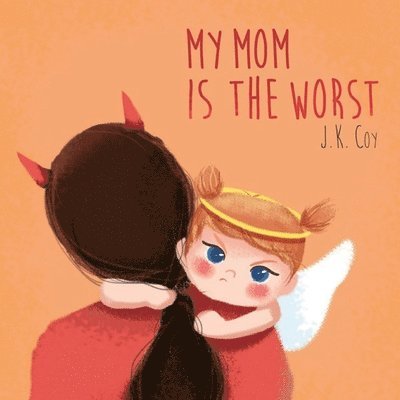J K Coy - My Mom is the Worst, Häftad. Tillgänglighet: Lägg i varukorg
