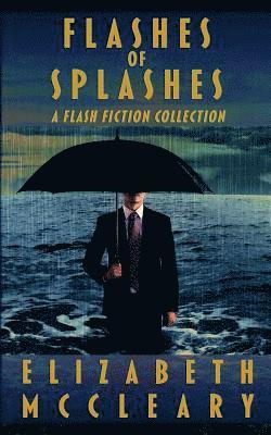 Elizabeth McCleary - Flashes of Splashes: A Flash Fiction Collection, Häftad. Tillgänglighet: Lägg i varukorg