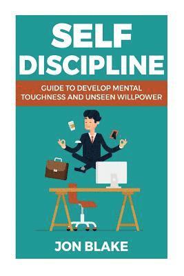 Jon Blake - Self Discipline: Guide to develop mental toughness and unseen willpower, Häftad