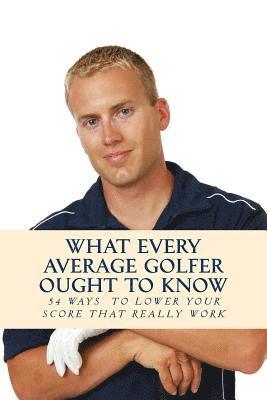 Team Golfwell - What Every Average Golfer Ought to Know, Häftad. Tillgänglighet: Lägg i varukorg