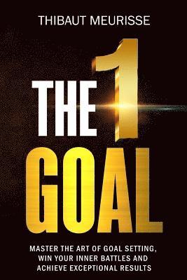 Thibaut Meurisse - The One Goal: Master the Art of Goal Setting, Win Your Inner Battles, and Achieve Exceptional Results (Free Workbook Included), Häftad. Tillgänglighet: Lägg i varukorg