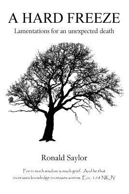 Ronald Saylor - A Hard Freeze: Lamentations for an Unexpected Death, Häftad. Tillgänglighet: Lägg i varukorg