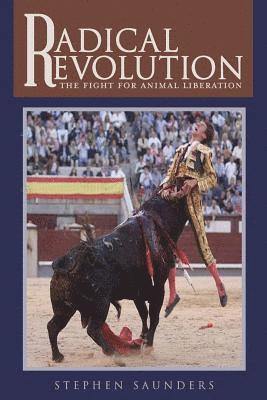 Stephen Saunders - Radical Revolution: The fight for animal liberation, Häftad. Tillgänglighet: Lägg i varukorg