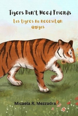 Micaela Rocio Mezzadra - Tigers Don't Need Friends - Los tigres no necesitan amigos, Häftad. Tillgänglighet: Lägg i varukorg