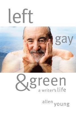 Allen Young - Left, Gay & Green: A Writer's Life, Häftad. Tillgänglighet: Lägg i varukorg